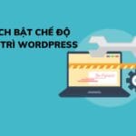 Hướng dẫn cách bật chế độ bảo trì WordPress cho website